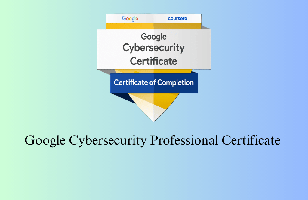 Google Cybersecurity Professional Certificate
